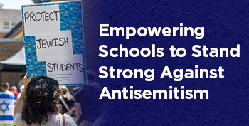 Empowering Schools to Stand Strong Against Antisemitism
